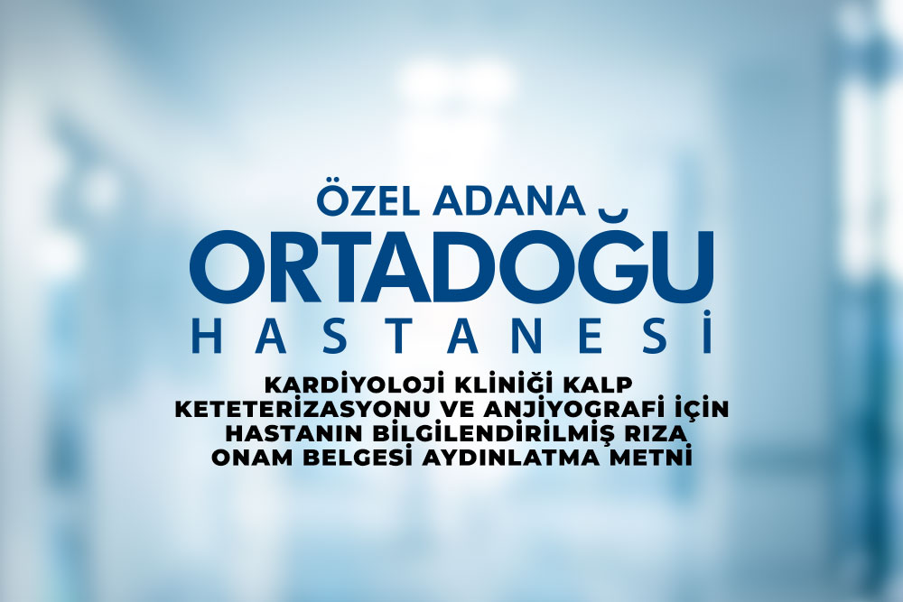 Kardiyoloji Kliniği Kalp Keteterizasyonu Ve Anjiyografi İçin Hastanın Bilgilendirilmiş Rıza Onam Belgesi Aydınlatma Metni