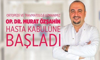 Op. Dr. Murat Özşahin Hasta Kabulüne Başladı