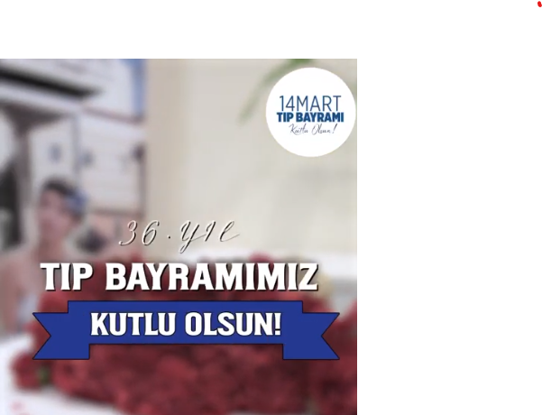 14 Mart Tıp Bayramı'nı Kutlamanın Mutluluğunu Yaşıyoruz.