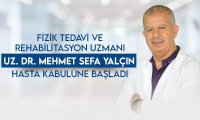Uz. Dr. Mehmet Sefa Yalçın Hasta Kabulüne Başladı